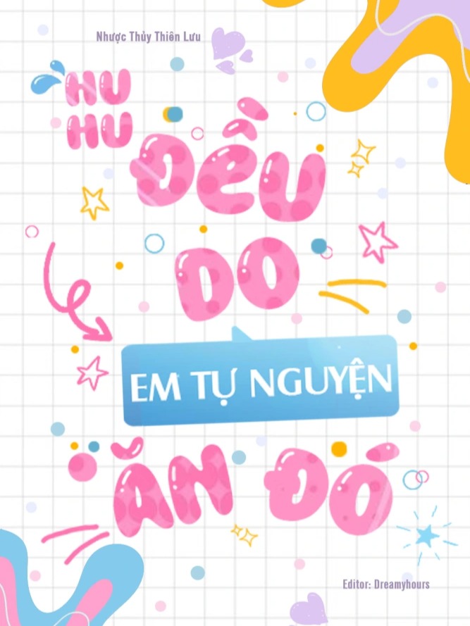 Huhu, Đều Do Em Tự Nguyện Ăn Đó